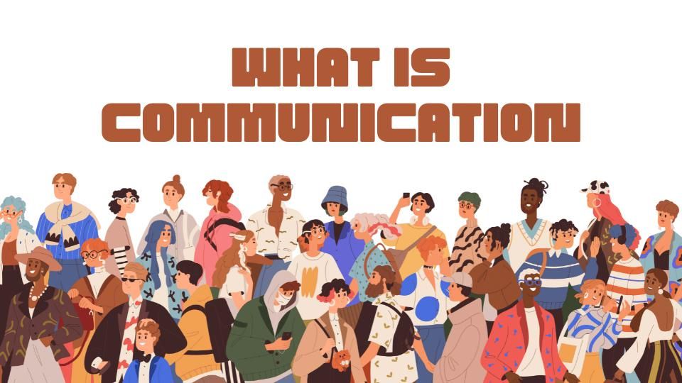 What is Communication? Understanding the Basics for Effective Interaction